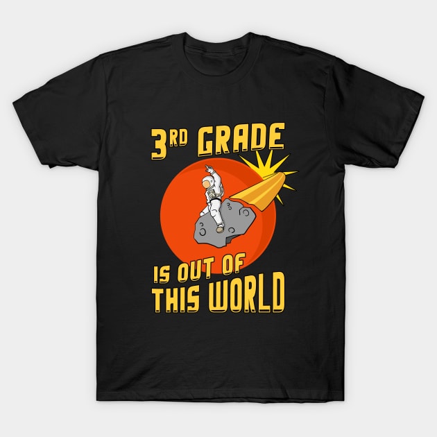 3rd Grade Is Out Of This World Back to School T-Shirt by Huhnerdieb Apparel